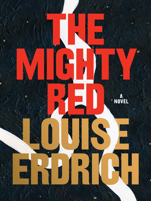 Title details for The Mighty Red by Louise Erdrich - Wait list